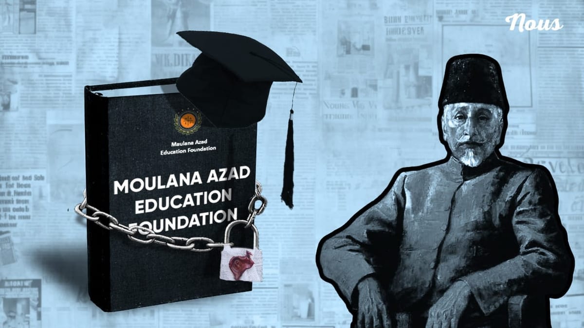 Minority Education Under Siege: Government closes Maulana Azad Foundation