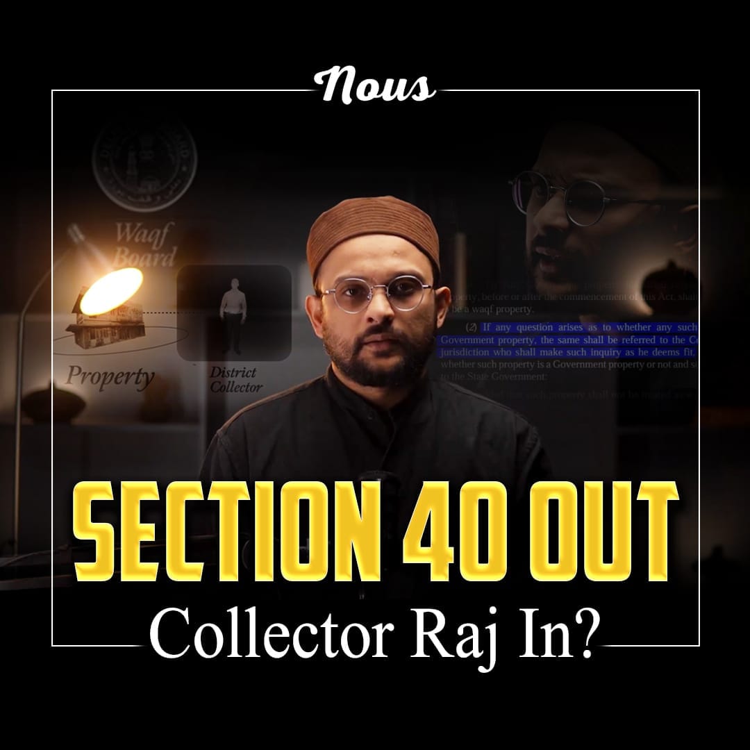 Understanding the Impact of Section 40 Omission: Waqf Act Reforms and Their Consequences