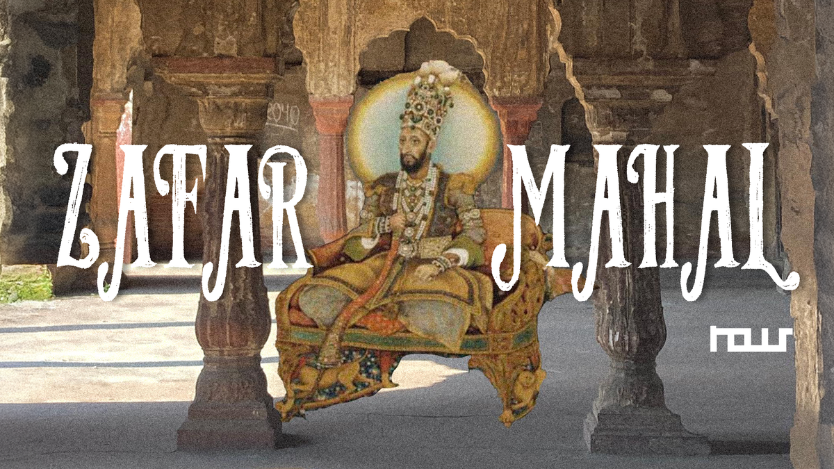 Zafar Mahal | The Last Mughal Palace