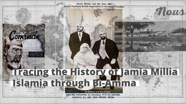 Tracing the History of Jamia Millia Islamia through Bi-Amma