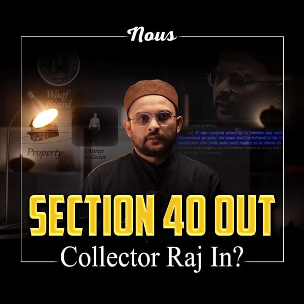 Understanding the Impact of Section 40 Omission: Waqf Act Reforms and Their Consequences