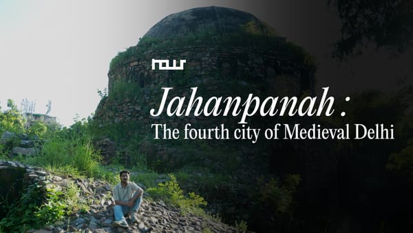 Jahanpanah: The fourth city of Medieval Delhi