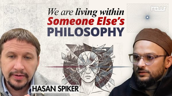 The Muslim Crisis is Philosophical, Before It Is Political: Unraveling the Roots of Modernity with Hassan Spiker
